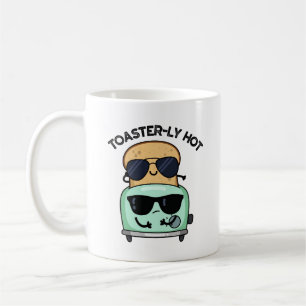 Toasterly Hot Funny Toaster Pun  Coffee Mug