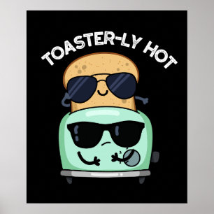 Toasterly Hot Funny Toaster Pun Dark BG Poster