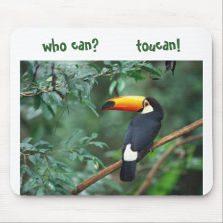 Toco Toucan, who can?        toucan! Mouse Mat
