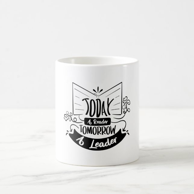 Today A Reader Tomorrow A Leader Coffee Mug (Center)
