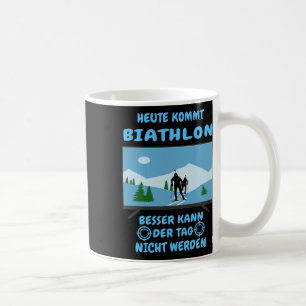 Today Comes Biathlon Winter Sports Ski Biathlete S Coffee Mug