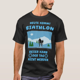 Today Comes Biathlon Winter Sports Ski Biathlete S T-Shirt