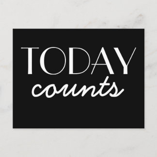 Today Counts Motivational Black and White Postcard