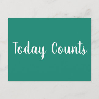 Today Counts teal - motivational postcard