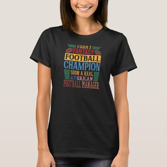Today Fantasy Football Champion American Football  T-Shirt (Front)