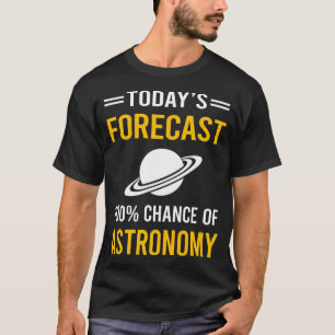 Today Forecast Astronomy T-Shirt