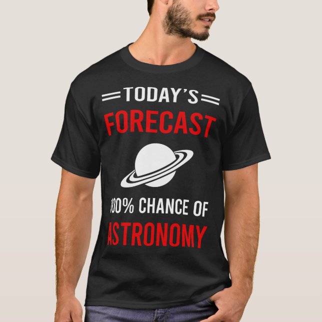 Today Forecast Astronomy T-Shirt (Front)