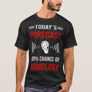 Today Forecast Audiology Audiologist T-Shirt