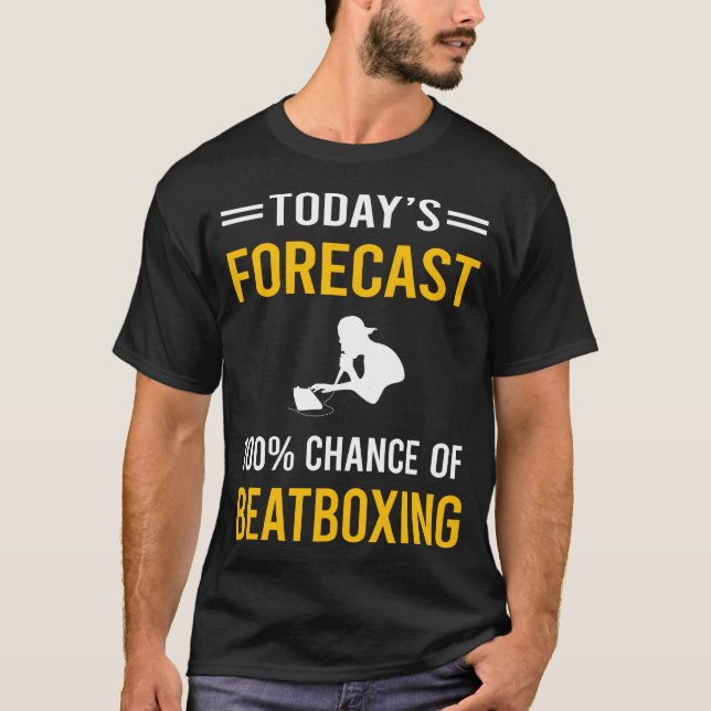 Today Forecast Beat Box Beatboxing Beatbox T-Shirt (Front)