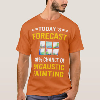 Today Forecast Encaustic Painting T-Shirt