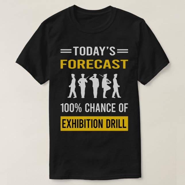 Today Forecast Exhibition Drill T-Shirt (Design Front)