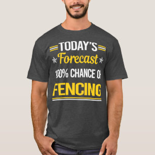 Today Forecast Fencing Fencer T-Shirt