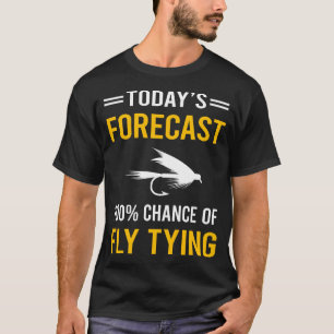 Today Forecast Fly Tying T-Shirt
