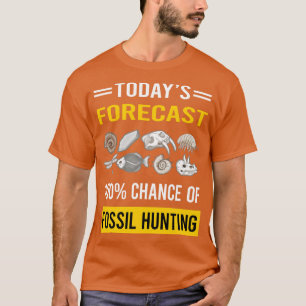 Today Forecast Fossil Hunting Hunter Paleontology T-Shirt