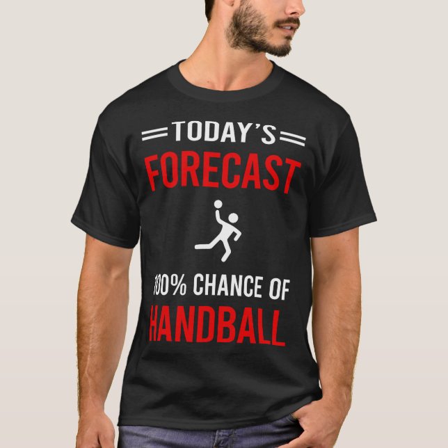 Today Forecast Handball T-Shirt (Front)