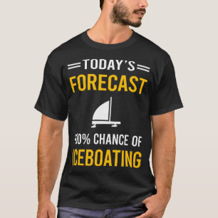 Today Forecast Iceboat Racing Race T-Shirt