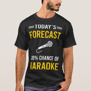 Today Forecast Karaoke T-Shirt