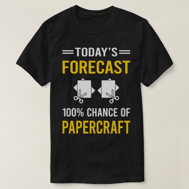 Today Forecast Papercraft Paper Craft Crafting T-Shirt (Design Front)