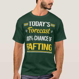 Today Forecast Rafting  T-Shirt