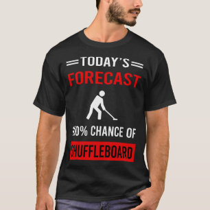 Today Forecast Shuffleboard T-Shirt