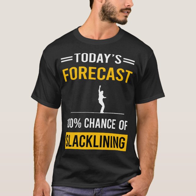 Today Forecast Slacklining Slackline Slackliner T-Shirt (Front)