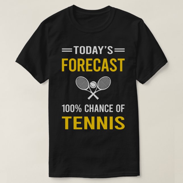 Today Forecast Tennis T-Shirt (Design Front)