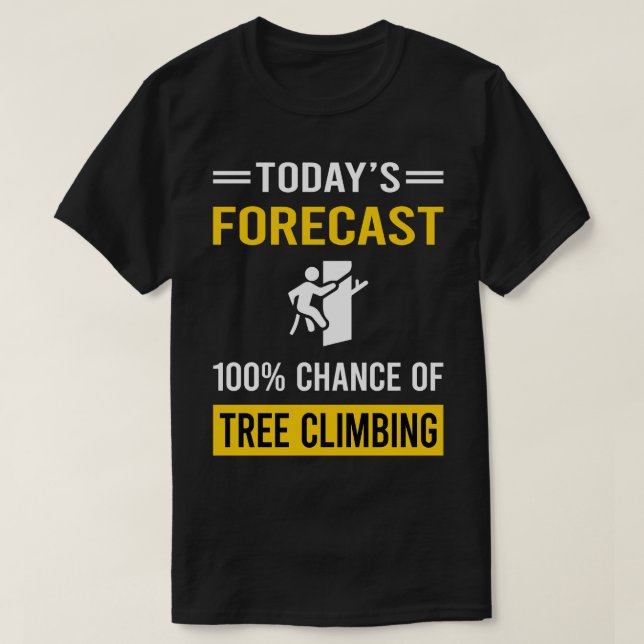 Today Forecast Tree Climbing Climber T-Shirt (Design Front)