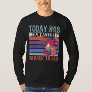 Today Has Been Cancelled Go Back To Bed Gamer Bea T-Shirt