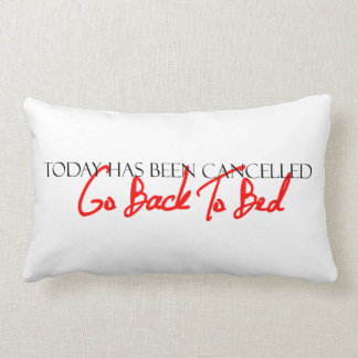 "Today Has Been Cancelled" Pillow