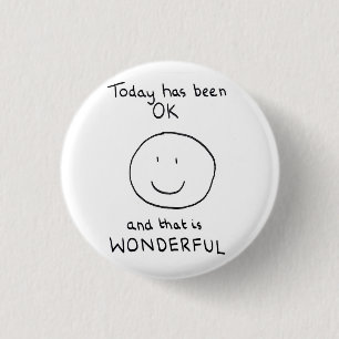 Today Has Been OK Badge - The Doodle Chronicles