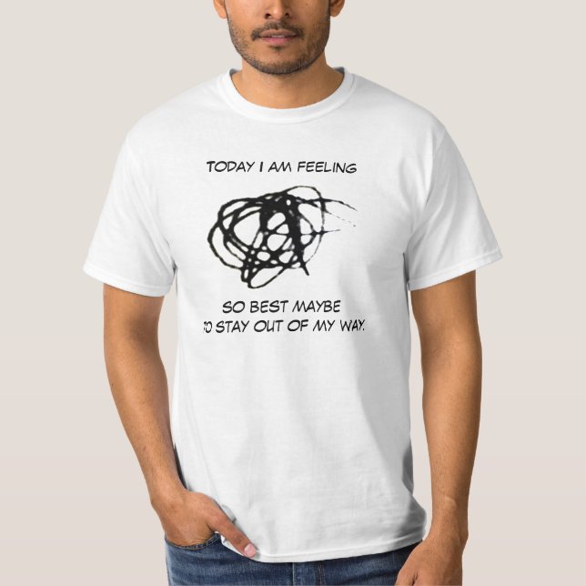 Today I am feeling Shirt (Front)