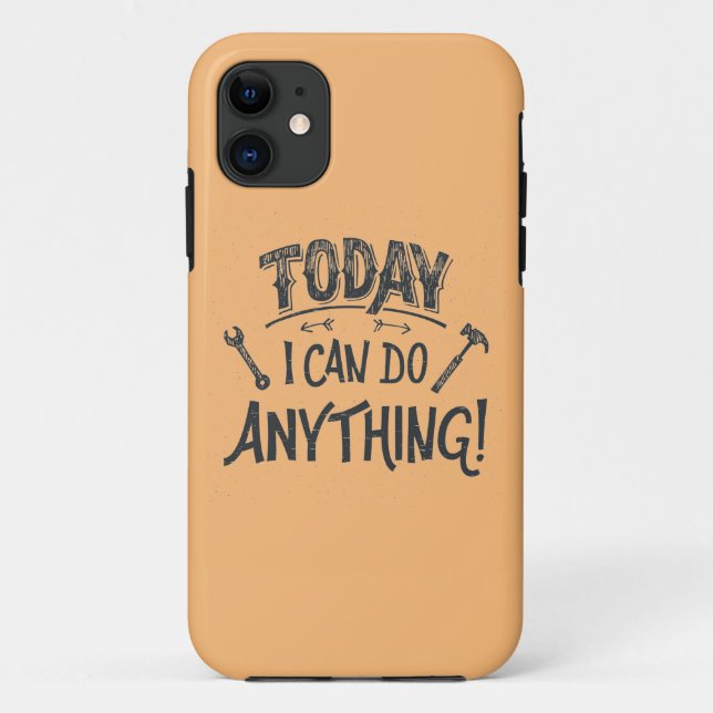 Today I Can Do Anything Case-Mate iPhone Case (Back)