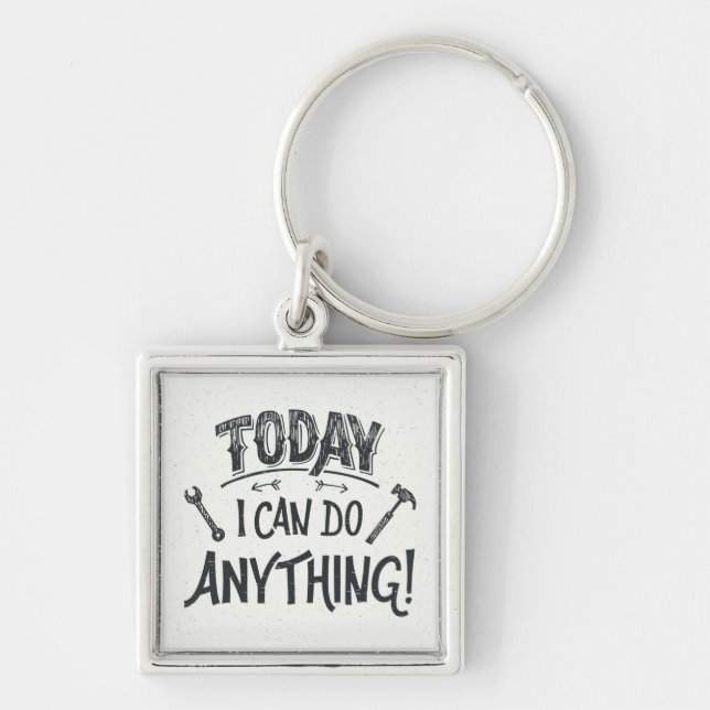 Today I Can Do Anything Key Ring (Front)