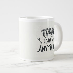 Today I Can Do Anything Large Coffee Mug