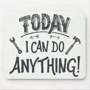 Today I Can Do Anything Mouse Mat