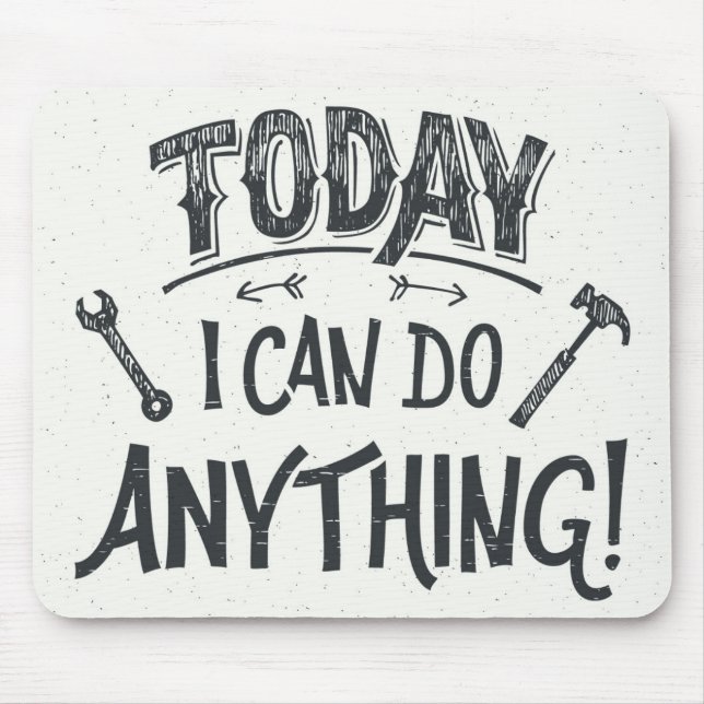 Today I Can Do Anything Mouse Mat (Front)