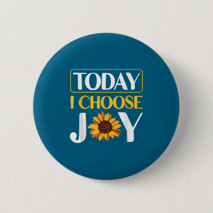 Today I Choose Joy 6 Cm Round Badge