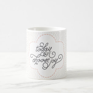 Today I Choose Joy Coffee Mug