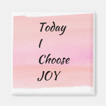 Today I Choose Joy Custom Magnet