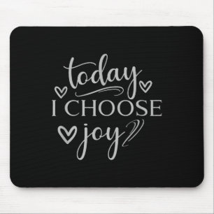 Today I Choose Joy Inspirational Graphic Mouse Mat