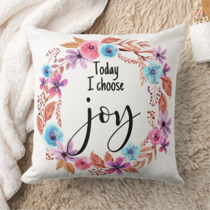Today I choose Joy Inspirational Quote Pink Floral Cushion