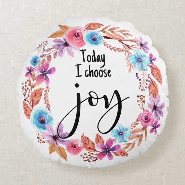 Today I choose Joy Inspirational Quote Pink Floral Round Cushion (Front)