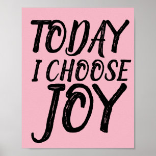 TODAY I CHOOSE JOY Motivational Posters