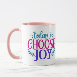 Today I Choose Joy Mug