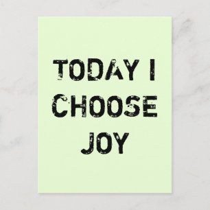 TODAY I CHOOSE JOY. POSTCARD