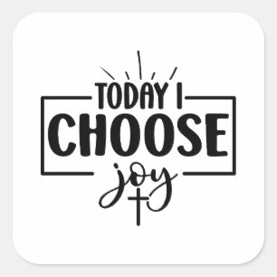 Today I Choose Joy Square Sticker