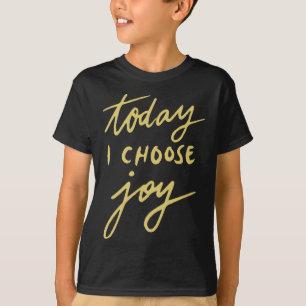 Today I Choose Joy T-Shirt