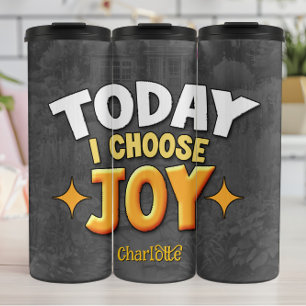 Today I Choose Joy Thermal Tumbler
