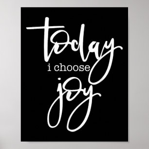 Today I Choose Joy - Uplifting Positive Slogan  Poster
