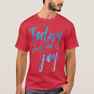 Today I Choose Joy Watercolor Christian Faith  T-Shirt